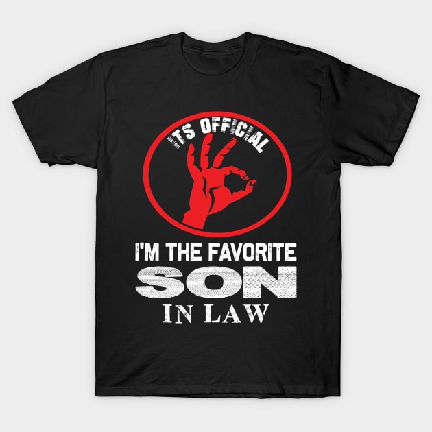 It's Official I'm the favorite son in law. funny son in law quote T-Shirt by DODG99